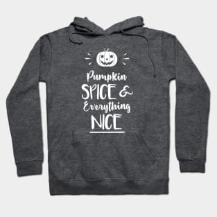 Pumpkin spice and everything nice Hoodie